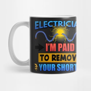 Electrician I'm Paid To Remove Your Shorts Mug